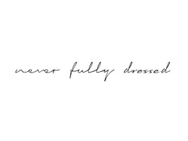 Never Fully Dressed